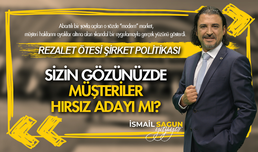 Sizin gözünüzde müşteriler hırsız adayı mı?
